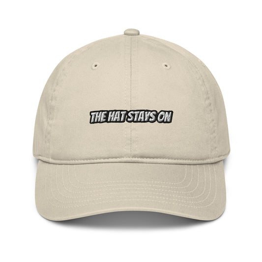 Organic dad hat THE HAT STAYS ON (embroidered)
